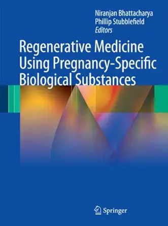 regenerative medicine using pregnancy specific biological substances 1st edition niranjan bhattacharya