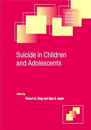 suicide in children and adolescents 1st edition robert a king ,alan apter 0521622263, 978-0521622264