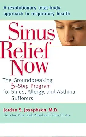 sinus relief now the ground breaking 5 step program for sinus allergy and asthmasufferers 1st edition jordan