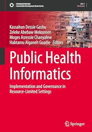 public health informatics implementation and governance in resource limited settings 1st edition kassahun