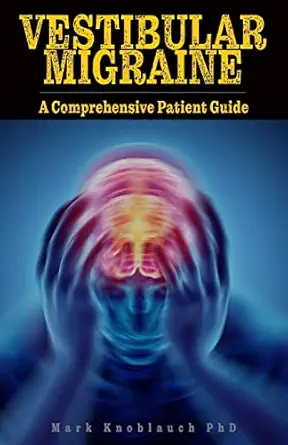 vestibular migraine a comprehensive patient guide 1st edition mark knoblauch phd 1732067457, 978-1732067455