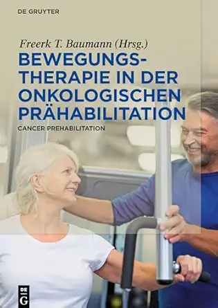 bewegungstherapie in der onkologischen pra habilitation cancer prehabilitation 1st edition freerk baumann