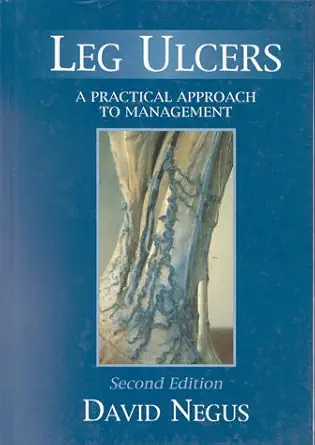 leg ulcers 2e 1st edition d negus ,david negus ,philip d coleridge smith ,john bergen 0750616970,
