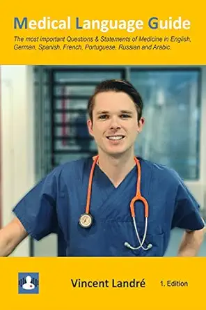 medical language guide the most important questions and statements of medicine in english german spanish