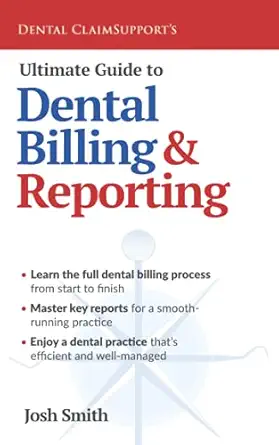 ultimate guide to dental billing and reporting 1st edition josh smith 1954943210, 978-1954943216