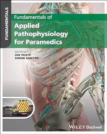fundamentals of applied pathophysiology for paramedics 1st edition ian peate ,simon sawyer 1119862809,