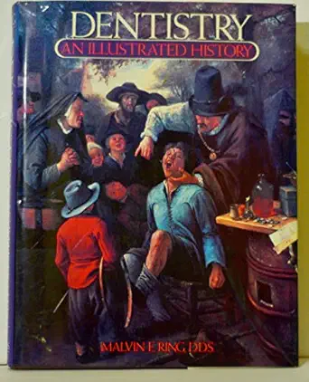 dentistry an illustrated history 1st edition malvin e ring 0810981165, 978-0810981164