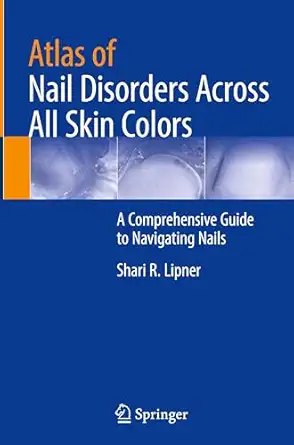 atlas of nail disorders across all skin colors a comprehensive guide to navigating nails 1st edition shari r