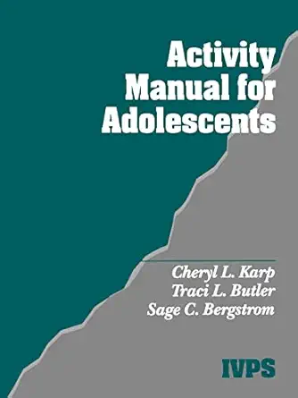 activity manual for adolescents 1st edition cheryl l karp ,traci l butler ,sage bergstrom 0761909494,