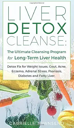 liver detox cleanse detox fix for weight issues gout acne eczema adrenal stress psoriasis diabetes and fatty
