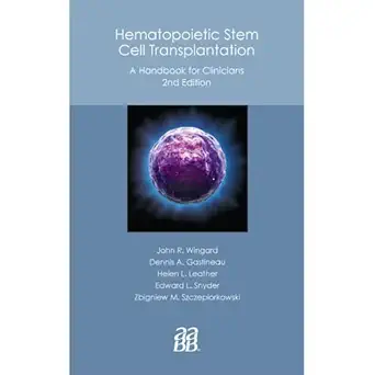 hematopoietic stem cell transplantation a handbook for clinicians 1st edition m d wingard, john r ,dennis a
