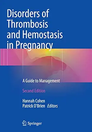 disorders of thrombosis and hemostasis in pregnancy a guide to management 1st edition hannah cohen ,patrick