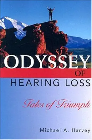 odyssey of hearing loss tales of triumph 1st edition michael a harvey phd 1581210078, 978-1581210071