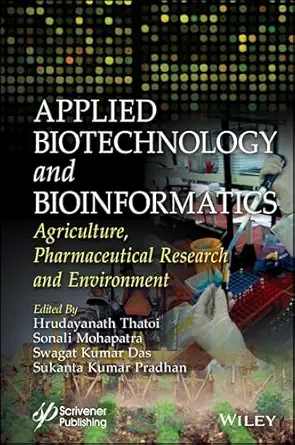 applied biotechnology and bioinformatics agriculture pharmaceutical research and environment 1st edition