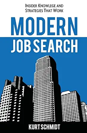 modern job search insider knowledge and strategies that work 1st edition kurt schmidt 0996076816,