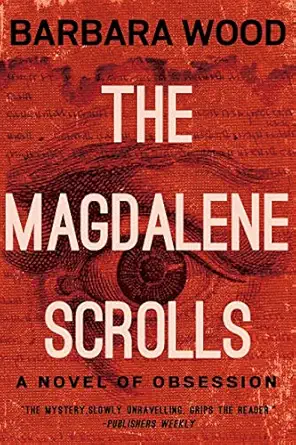 the magdalene scrolls 1st edition barbara wood 1681629402, 978-1681629407