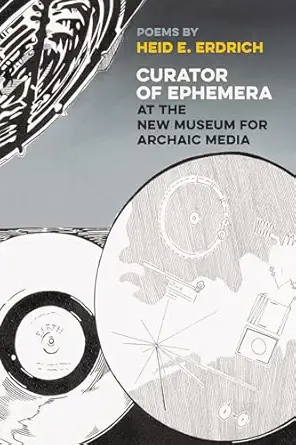curator of ephemera at the new museum for archaic media 1st edition heid e erdrich 1611862469, 978-1611862461