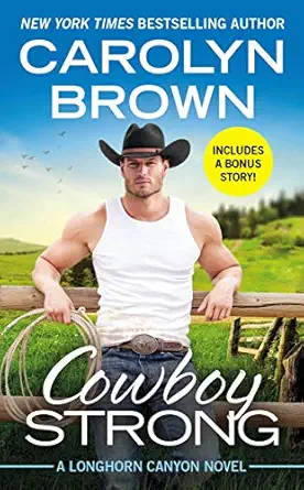cowboy strong includes a bonus novella 1st edition carolyn brown 1538748789, 978-1538748787