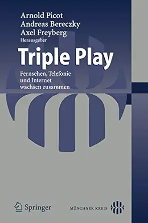 triple play fernsehen telefonie und internet wachsen zusammen 1st edition andreas bereczky ,axel freyberg