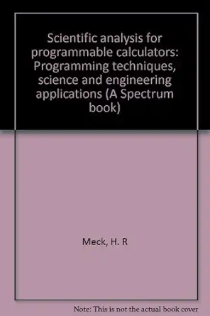 Scientific Analysis For Programmable Calculators With Algebraic Operating Systems Programming Techniques Science And Engineering Applications
