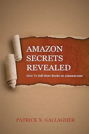 amazon secrets revealed how to sell more books on amazon com 1st edition patrick x gallagher ,sam deiss ,paul