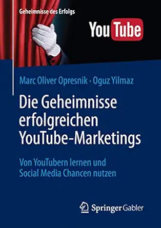 die geheimnisse erfolgreichen youtube marketings von youtubern lernen und social media chancen nutzen 1st