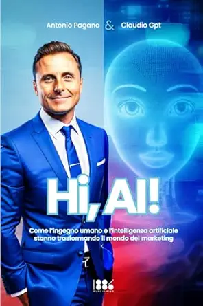 hi ai come lingegno umano e lintelligenza artificiale stanno trasformando luniverso del marketing 1st edition