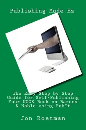 the easy step by step guide for self publishing your nook book on barnes and noble using pubit 1st edition