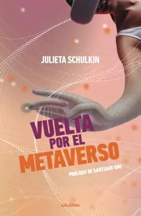 vuelta por el metaverso 1st edition julieta schulkin 9505569084, 978-9505569083