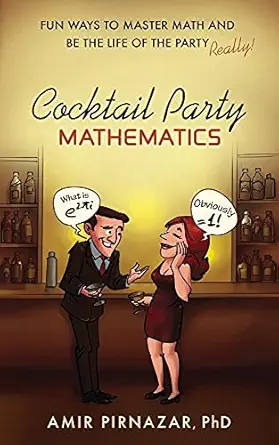 cocktail party mathematics fun ways to master math and be the life of the party a really 1st edition amir
