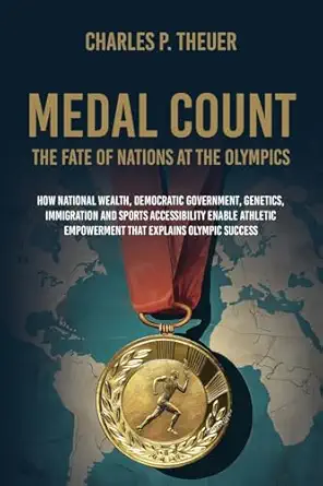 medal count the fate of nations at the olympics how national wealth democratic government genetics