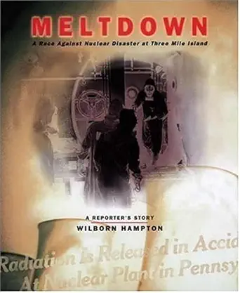 meltdown a race against nuclear disaster at three mile island a reporters story 1st edition wilborn hampton