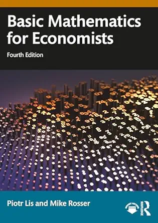 basic mathematics for economists 1st edition piotr lis ,mike rosser 1032420162, 978-1032420165