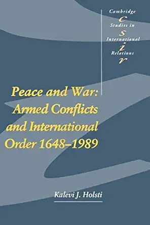 peace and war armed conflicts and international order 1648a 1989 1st edition kalevi j holsti 0521399297,