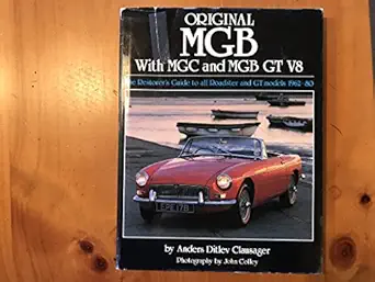 original mgb with mgc and mgb gt v8 the restorers guide to all roadster and gt models 1962 80 1st edition