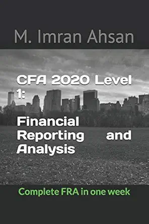 cfa 2020 level 1 financial reporting and analysis complete fra in one week 1st edition m imran ahsan