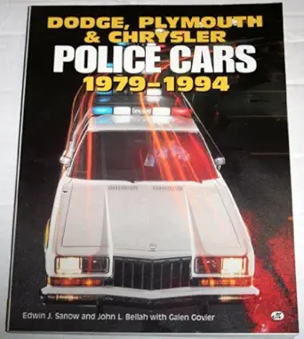 dodge plymouth and chrysler police cars 1979 1994 1st edition edwin j sanow ,john l bellah ,galen govier