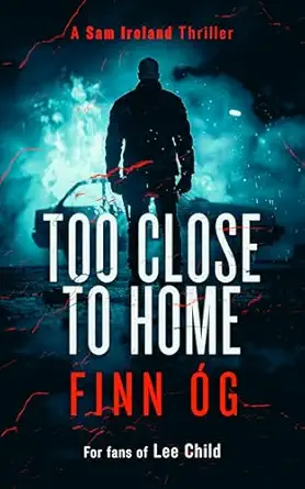 too close to home a gripping military thriller that will keep you guessing until the last page 1st edition