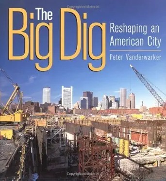 the big dig reshaping an american city 1st edition peter vanderwarker 0316605980, 978-0316605984