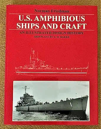 u s amphibious ships and craft an illustrated design history 1st edition norman friedman 1557502501,