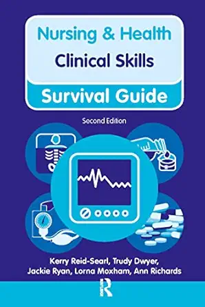 clinical skills 1st edition kerry reid searl ,trudy dwyer ,jackie ryan ,lorna moxham 0273763733,