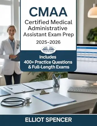 cmaa certified medical administrative assistant exam prep 2025a 2026 study guide with 400+ practice tests