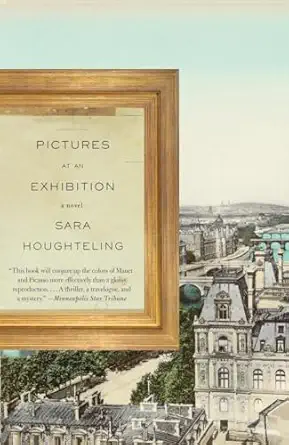 pictures at an exhibition 1st edition sara houghteling 0307386309, 978-0307386304