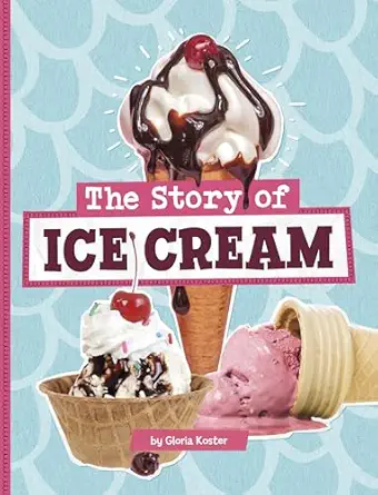 the story of ice cream 1st edition gloria koster 075658227x, 978-0756582272