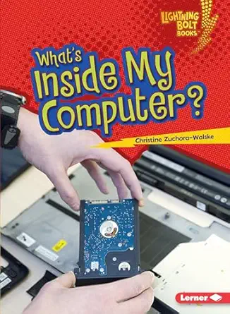 whats inside my computer a our digital world 1st edition christine zuchora walske 1467783196, 978-1467783194
