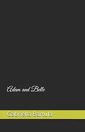 adam and belle 1st edition gabriella bartula 1973119110, 978-1973119111