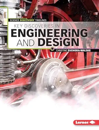 key discoveries in engineering and design 1st edition christine zuchora walske 1467761583, 978-1467761581