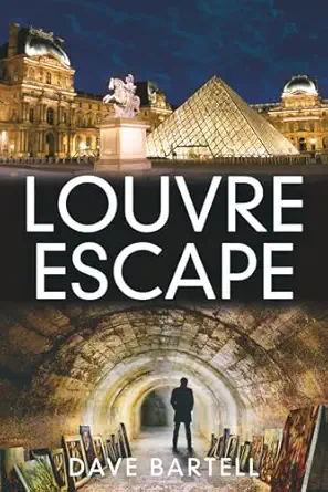 louvre escape an archaeological thriller 1st edition dave bartell 1957269049, 978-1957269047