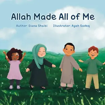 allah made all of me 1st edition diana a shaibi ,laura el alam ,ayah sadeq 1737017156, 978-1737017158