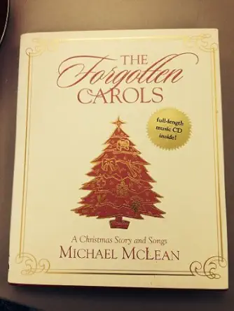 The Forgotten Carols A Christmas Story And Songs